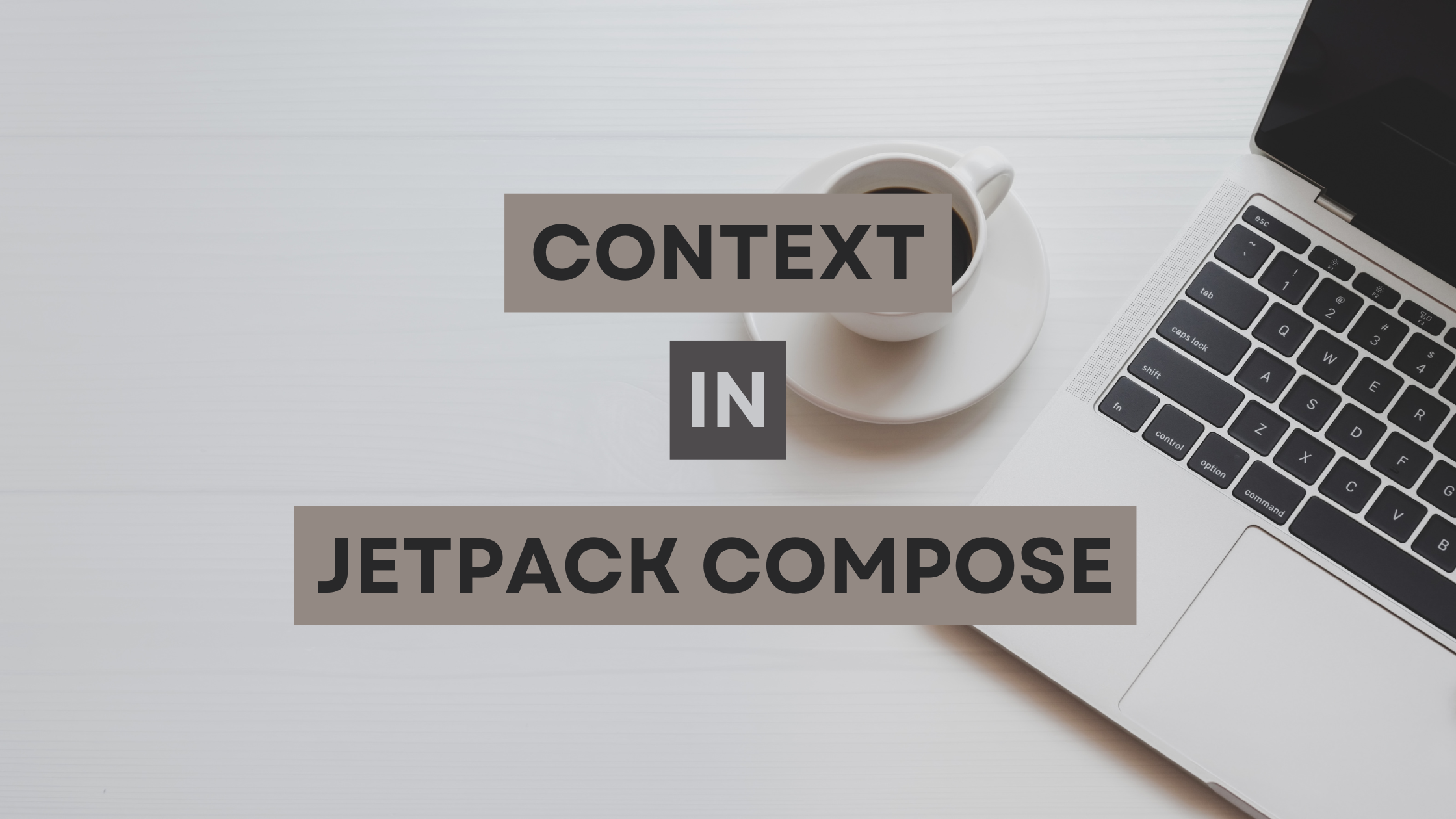 Understanding Context in Jetpack Compose: A Comprehensive Guide