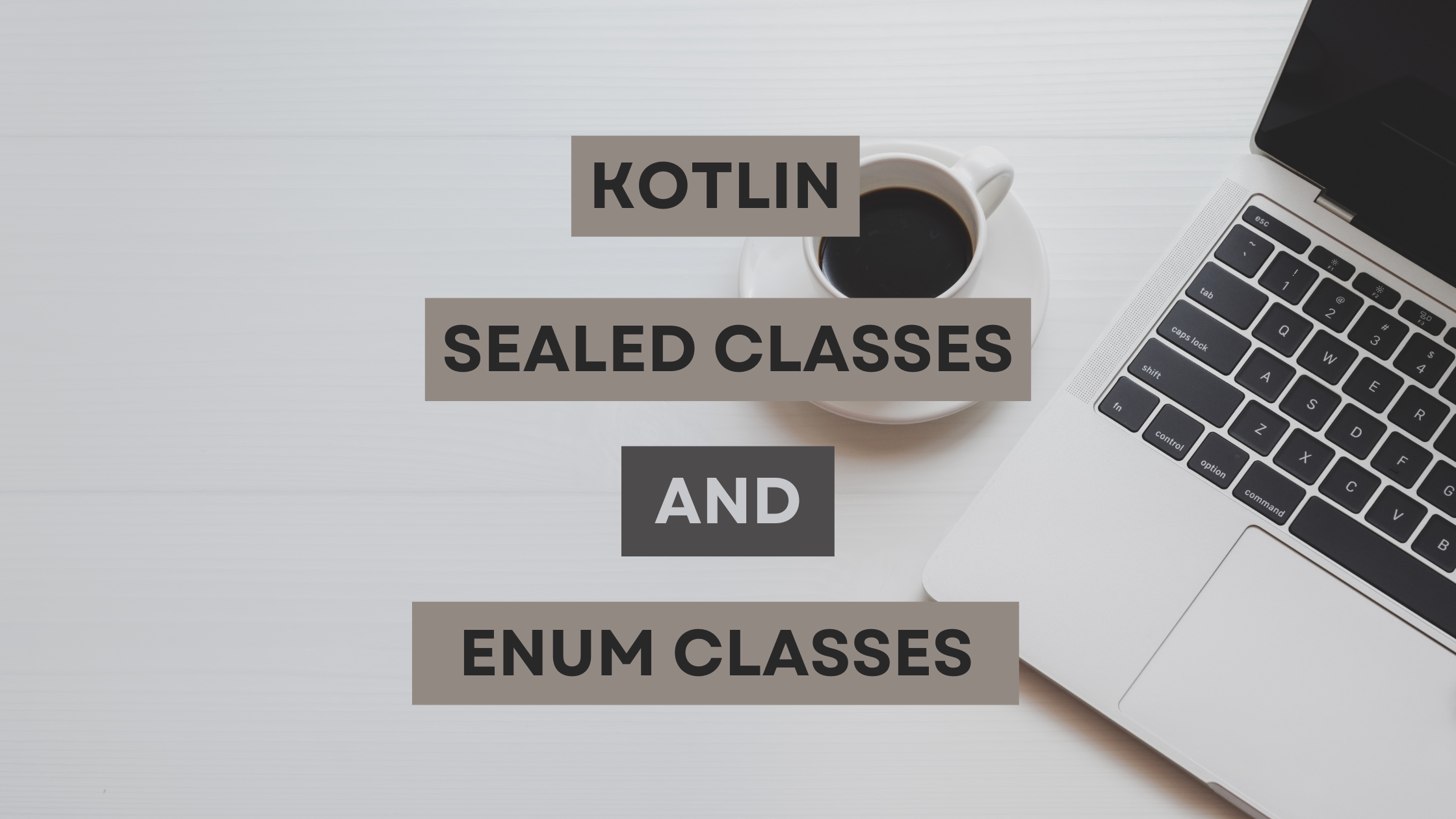 Kotlin Sealed Classes and Enum Classes