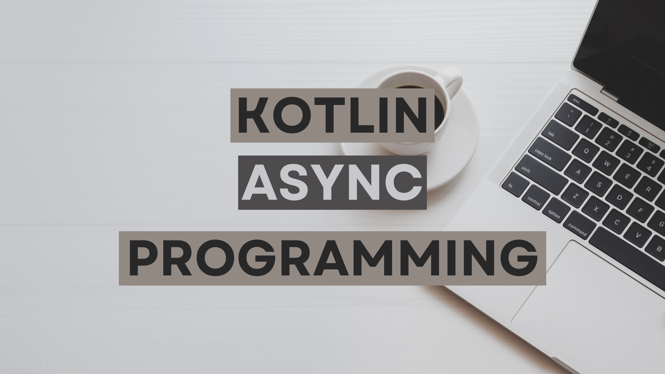 Exploring the Power of Asynchronous Programming in Kotlin